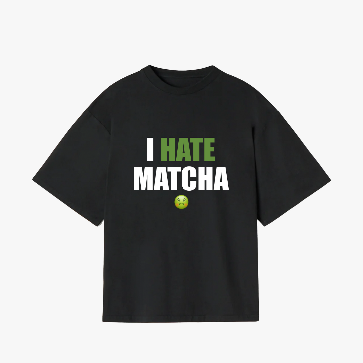 "I HATE MATCHA" T-SHIRT