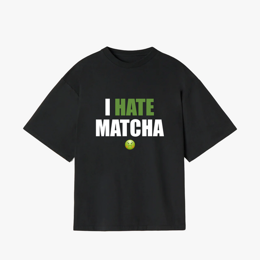 "I HATE MATCHA" T-SHIRT